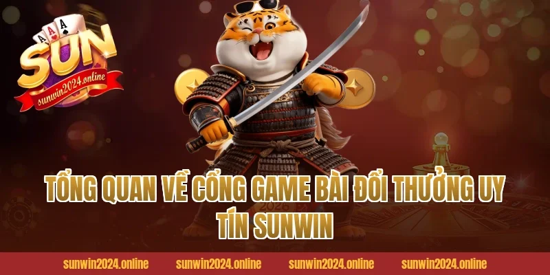 Tổng quan về cổng game bài đổi thưởng uy tín Sunwin